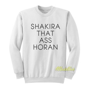 Shakira That Ass Horan Sweatshirt
