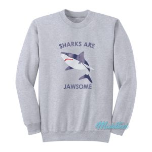 Sharks Are Jawsome Sweatshirt 1