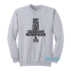 Shit Piss Fuck Cunt Cocksucker Sweatshirt 1