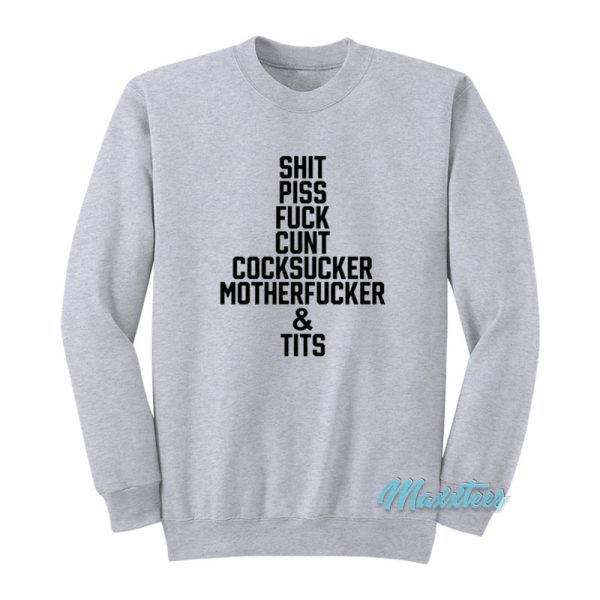 Shit Piss Fuck Cunt Cocksucker Sweatshirt