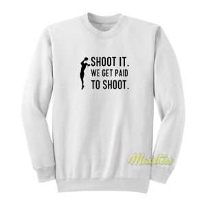 Shoot It Paid To Shoot Sweatshirt 2