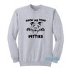 Show Me Your Pitties Pitbull Sweatshirt