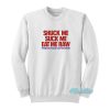 Shuck Me Suck Me Eat Me Fresh Raw Oysters Sweatshirt