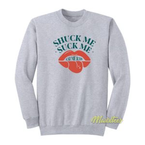 Shuck Me Suck Me Eat Me Raw Oysters Sweatshirt 2