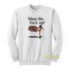 Shut The Fuck Up Kick Brain Sweatshirt