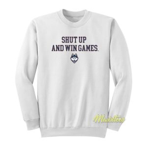 Shut Up and Win Games Sweatshirt 1