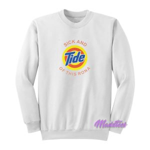 Sick And Tide Of This Rona Sweatshirt 1