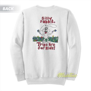 Silly Rabbit Trips Are For Kids Sweatshirt 2