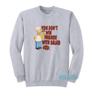 Simpsons You Dont Win Friends With Salad Sweatshirt 1