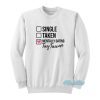 Single Taken Mentally Dating Tay Tawan Sweatshirt