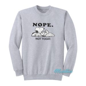 Snoopy Nope Not Today Sweatshirt 1