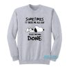 Snoopy Sometimes All Day Get Nothing Done Sweatshirt