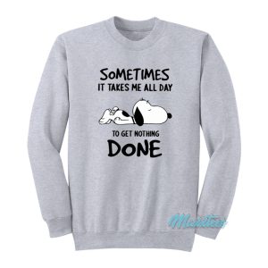 Snoopy Sometimes All Day Get Nothing Done Sweatshirt 1