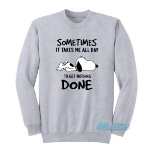 Snoopy Sometimes All Day Get Nothing Done Sweatshirt 2
