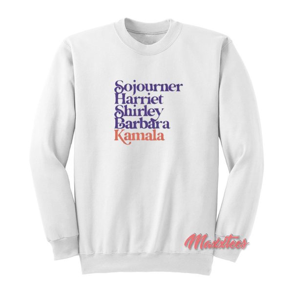 Sojourner Harriet Shirley Barbara Kamala Sweatshirt