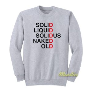 Solid Liquid Solid Us Naked Old Sweatshirt 2