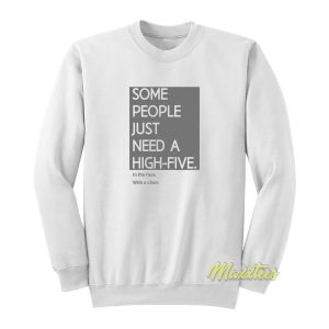 Some People Just Need A High Five Sweatshirt 2