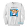 Someday A Woman Will Be President Sweatshirt