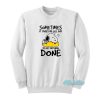 Sometimes All Day Get Nothing Done Snoopy Sweatshirt