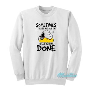 Sometimes All Day Get Nothing Done Snoopy Sweatshirt 2