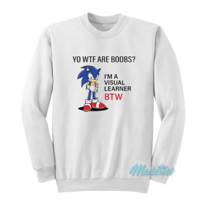 Sonic Boobs Im Visual Learner Btw Sweatshirt 1