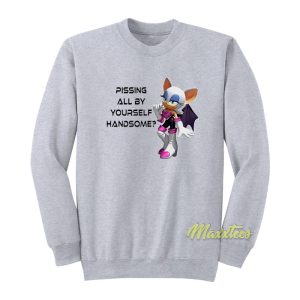 Sonic Rouge Pissing All By Yourself Handsome Sweatshirt 1