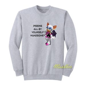 Sonic Rouge Pissing All By Yourself Handsome Sweatshirt 2