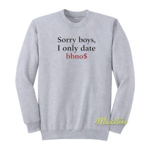 Sorry Boys I Only Date Bbnos Sweatshirt 1