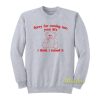 Sorry For Coming Into Your Life I Think I Ruined It Sweatshirt