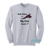 South Dakota Is Big Cock Country Pheasant Sweatshirt
