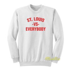 St Louis Vs Everybody Sweatshirt 1
