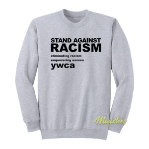 Stands Against Racism Eliminating Racism Sweatshirt