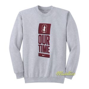 Stanford California Our Time Sweatshirt 1