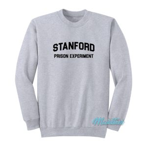 Stanford Prison Experiment Sweatshirt 1
