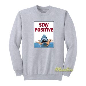 Stay Positive Shark Sweatshirt 1