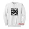 Stay The Puck Home Sweatshirt