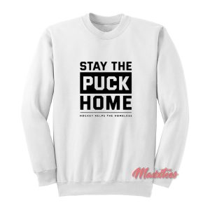 Stay The Puck Home Sweatshirt 1