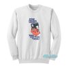 Stop Pinching Yourself This Nightmare Is Real Sweatshirt