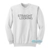 Straight Looking Sweatshirt