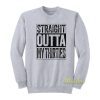 Straight Outta My Thirties Sweatshirt