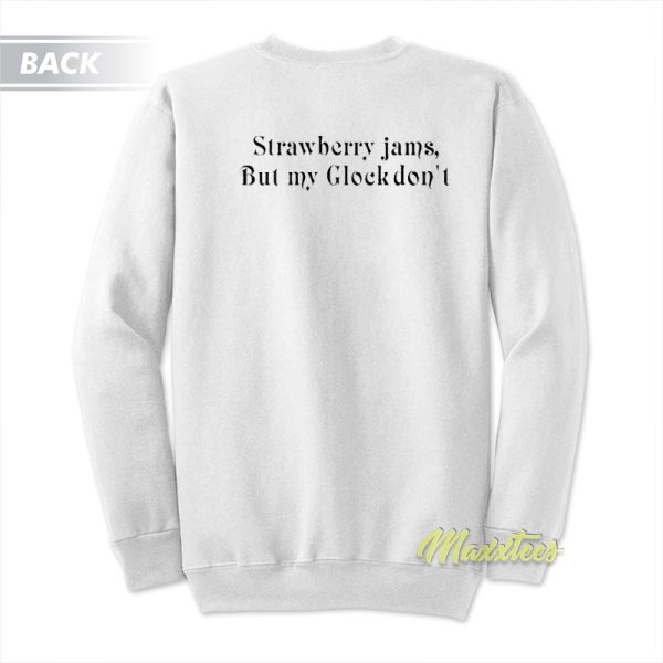 Strawberry Jams But My Glock Don’t Ben Baller Sweatshirt