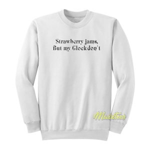 Strawberry Jams But My Glock Dont X Ben Baller Sweatshirt 1