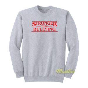 Stronger Than Bullying Sweatshirt 1