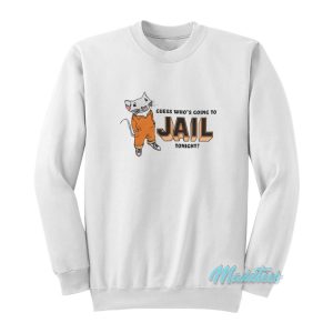 Stuart Little Guess Whos Going To Jail Tonight Sweatshirt 1