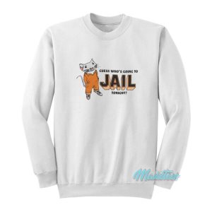 Stuart Little Guess Whos Going To Jail Tonight Sweatshirt 2