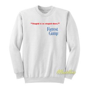 Stupid Is As Stupid Does Forrest Gump Sweatshirt 1