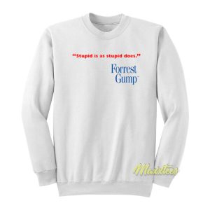 Stupid Is As Stupid Does Forrest Gump Sweatshirt 2