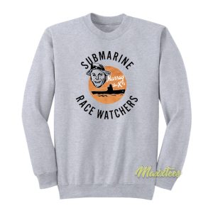 Submarine Race Watchers Sweatshirt 1