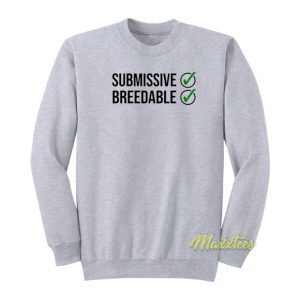 Submissive and Breedable Sweatshirt 2