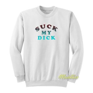Suck My Dick Sweatshirt 2